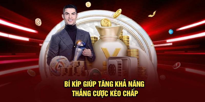 Bí kíp giúp tăng khả năng thắng cược kèo chấp
