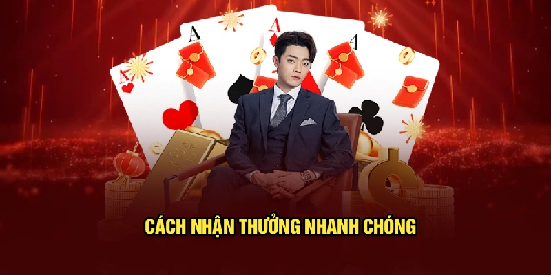 Cách nhận thưởng nhanh chóng