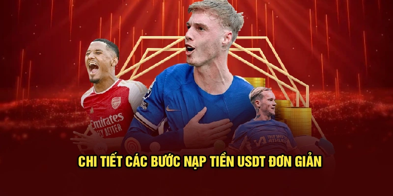 Chi tiết các bước nạp tiền USDT đơn giản