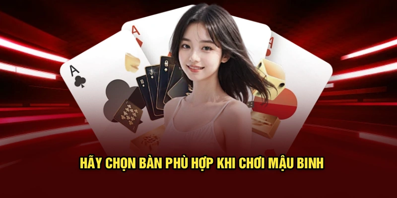Hãy chọn bàn phù hợp khi chơi mậu binh