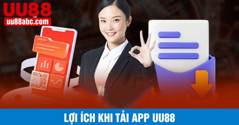 Lợi ích khi tải app UU88