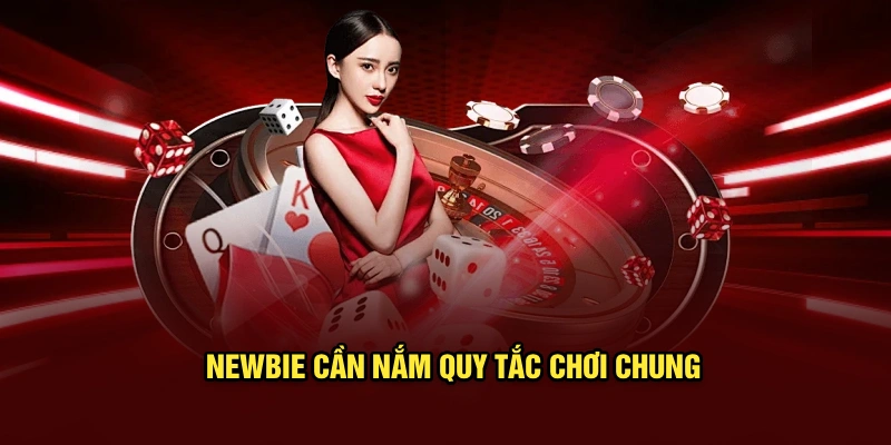 Newbie cần nắm quy tắc chơi chung