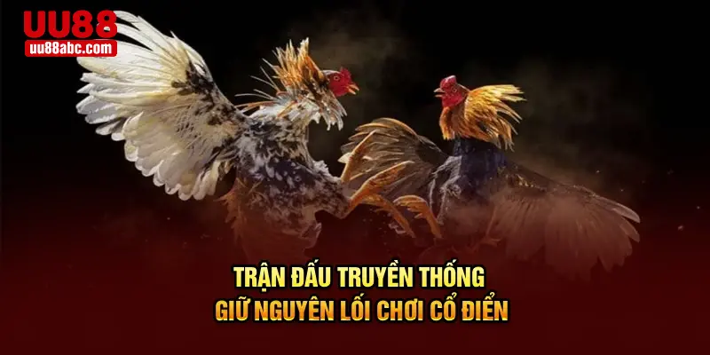 Trận đấu truyền thống giữ nguyên lối chơi cổ điển